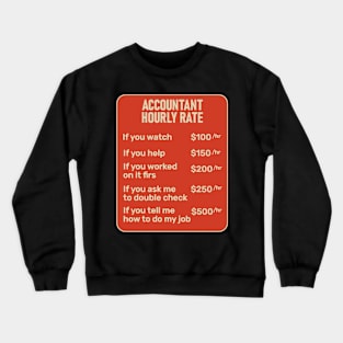 Accountant Hourly Rate Accounting CPA Humor Crewneck Sweatshirt